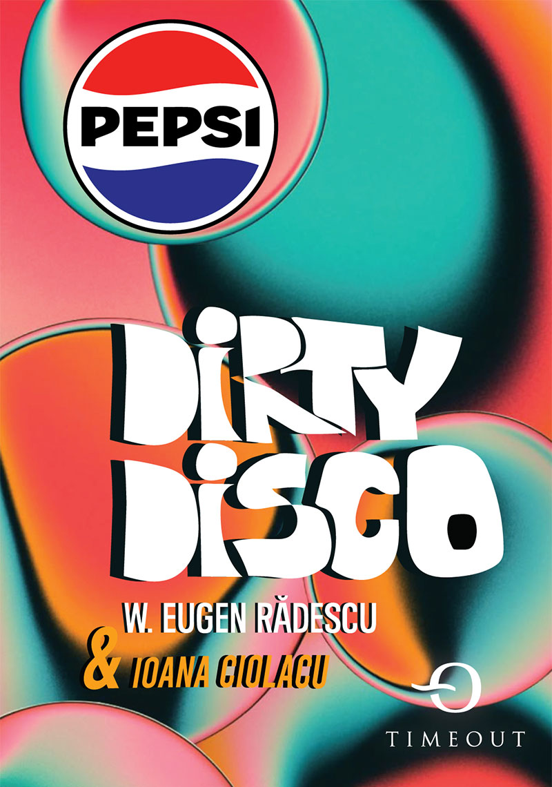 Dirty Disco w. Eugen Rădescu & Ioana Ciolacu presented by Pepsi
