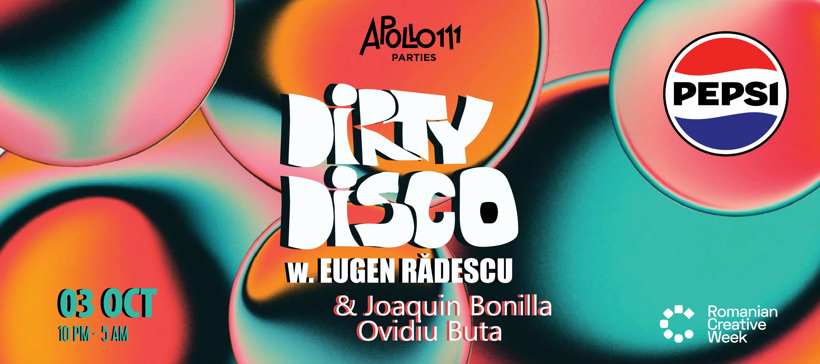 Dirty Disco cu Eugen Rădescu & [ Joaquin Bonilla + Ovidiu Buta ] presented by Pepsi